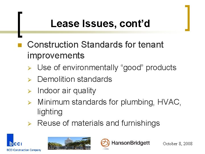 Lease Issues, cont’d n Construction Standards for tenant improvements Ø Ø Ø Use of