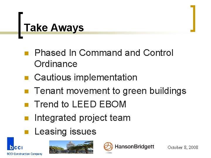 Take Aways n n n Phased In Command Control Ordinance Cautious implementation Tenant movement