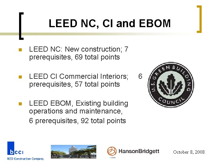 LEED NC, CI and EBOM n LEED NC: New construction; 7 prerequisites, 69 total