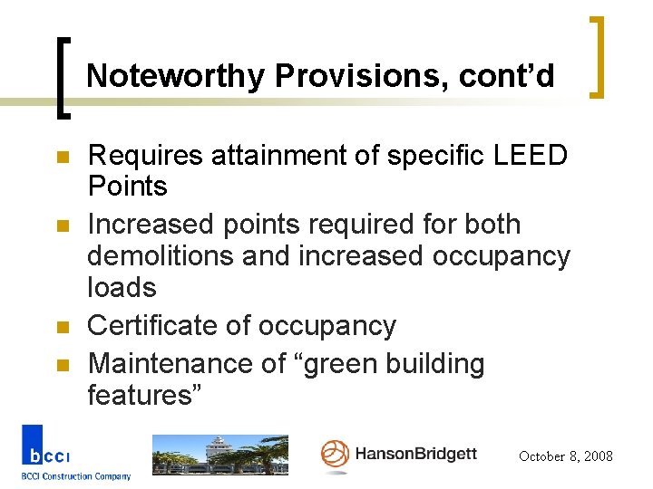 Noteworthy Provisions, cont’d n n Requires attainment of specific LEED Points Increased points required