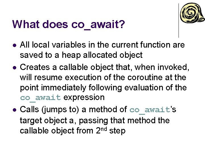 What does co_await? l l l All local variables in the current function are