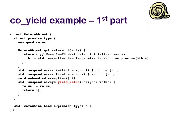 co_yield example – 1 st part struct Return. Object { struct promise_type { unsigned