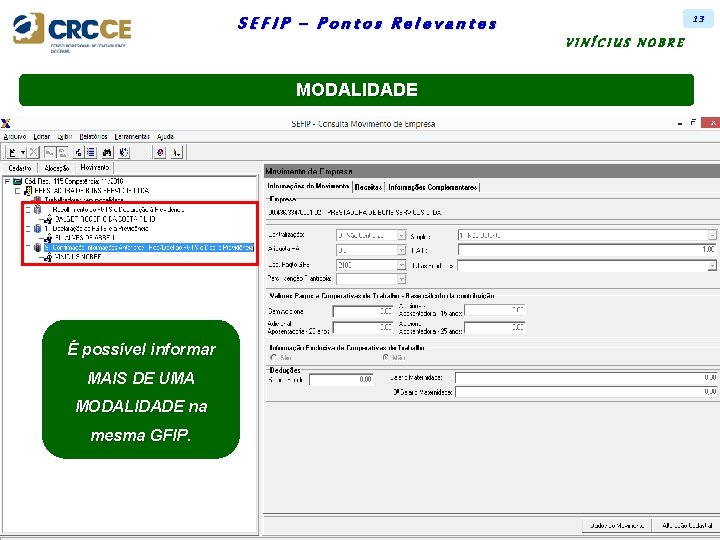 13 SEFIP – Pontos Relevantes VINÍCIUS NOBRE MODALIDADE É possível informar MAIS DE UMA