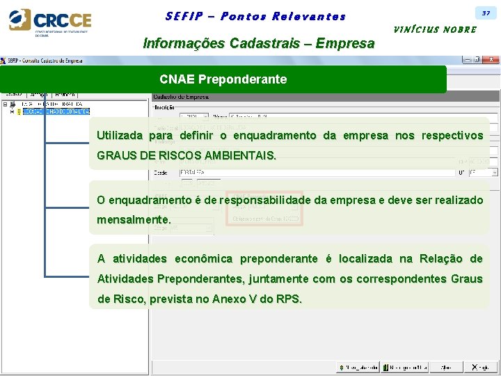 37 SEFIP – Pontos Relevantes Informações Cadastrais – Empresa VINÍCIUS NOBRE CNAE Preponderante Utilizada