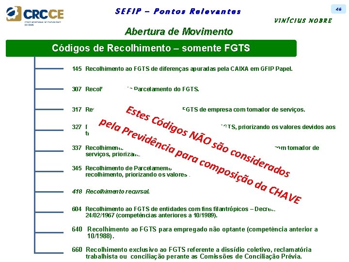 46 SEFIP – Pontos Relevantes VINÍCIUS NOBRE Abertura de Movimento Códigos de Recolhimento –