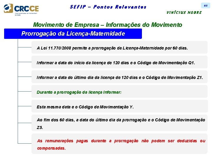 68 SEFIP – Pontos Relevantes VINÍCIUS NOBRE Movimento de Empresa – Informações do Movimento