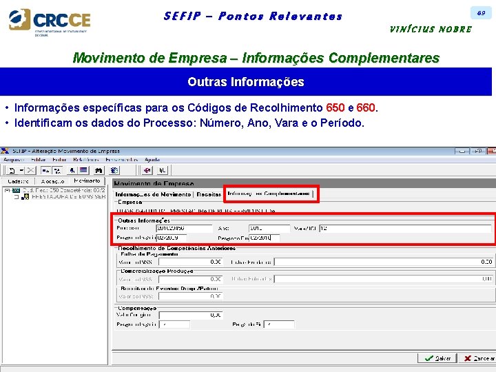 69 SEFIP – Pontos Relevantes VINÍCIUS NOBRE Movimento de Empresa – Informações Complementares Outras