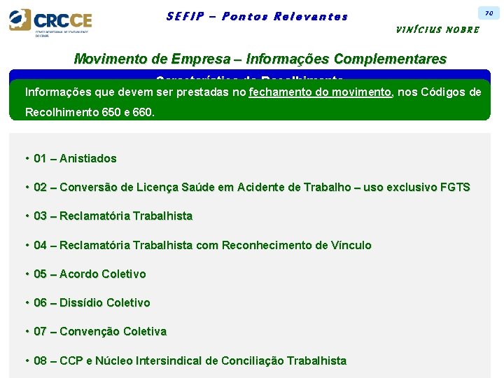 70 SEFIP – Pontos Relevantes VINÍCIUS NOBRE Movimento de Empresa – Informações Complementares Característica