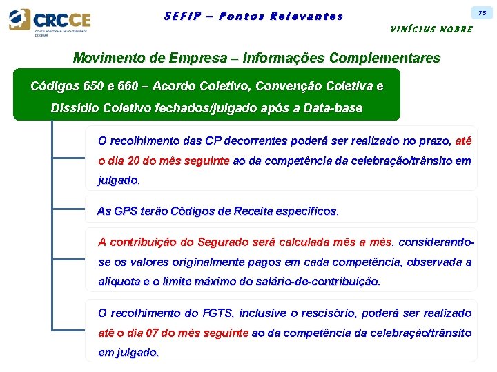 73 SEFIP – Pontos Relevantes VINÍCIUS NOBRE Movimento de Empresa – Informações Complementares Códigos