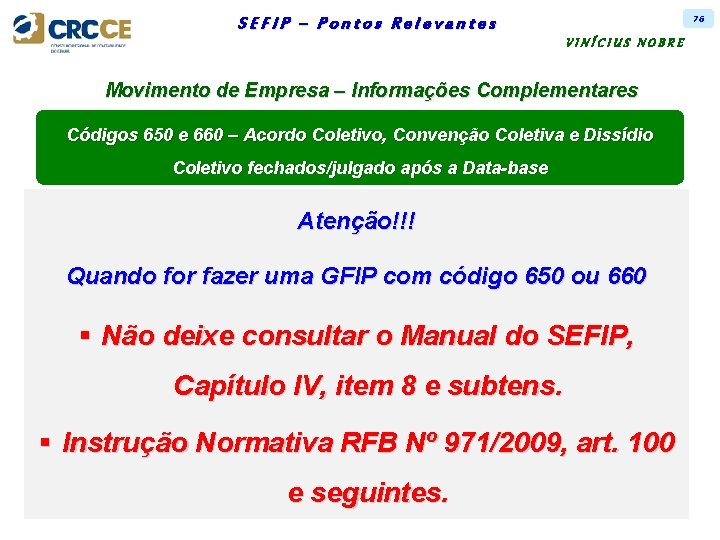 76 SEFIP – Pontos Relevantes VINÍCIUS NOBRE Movimento de Empresa – Informações Complementares Códigos