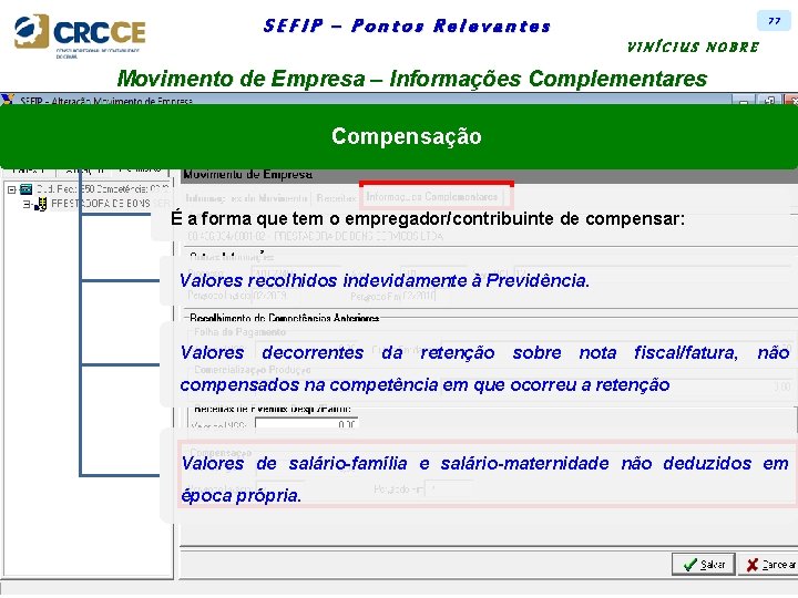 77 SEFIP – Pontos Relevantes VINÍCIUS NOBRE Movimento de Empresa – Informações Complementares Compensação