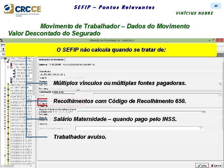 83 SEFIP – Pontos Relevantes VINÍCIUS NOBRE Movimento de Trabalhador – Dados do Movimento