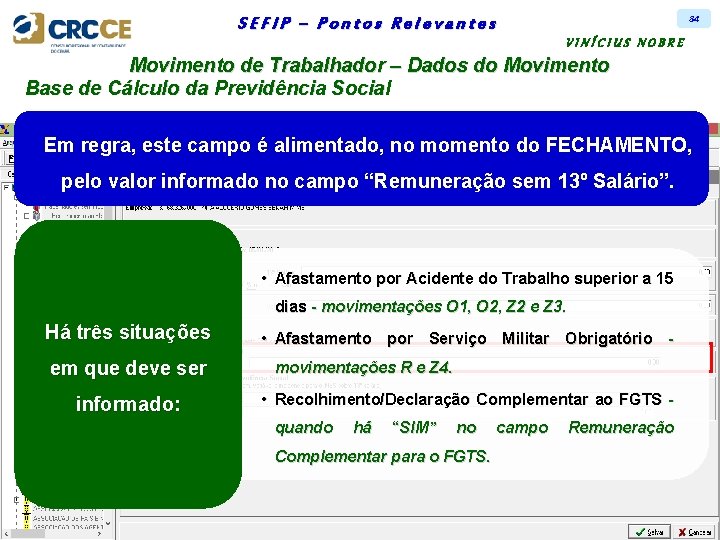 84 SEFIP – Pontos Relevantes VINÍCIUS NOBRE Movimento de Trabalhador – Dados do Movimento