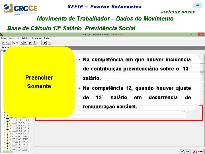 85 SEFIP – Pontos Relevantes VINÍCIUS NOBRE Movimento de Trabalhador – Dados do Movimento