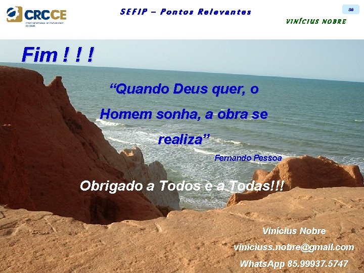 86 SEFIP – Pontos Relevantes VINÍCIUS NOBRE Fim ! ! ! “Quando Deus quer,