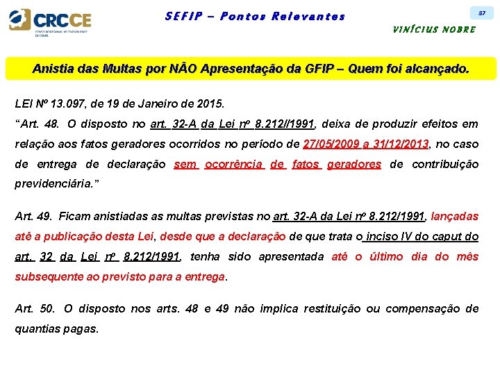 87 SEFIP – Pontos Relevantes VINÍCIUS NOBRE Anistia das Multas por NÃO Apresentação da