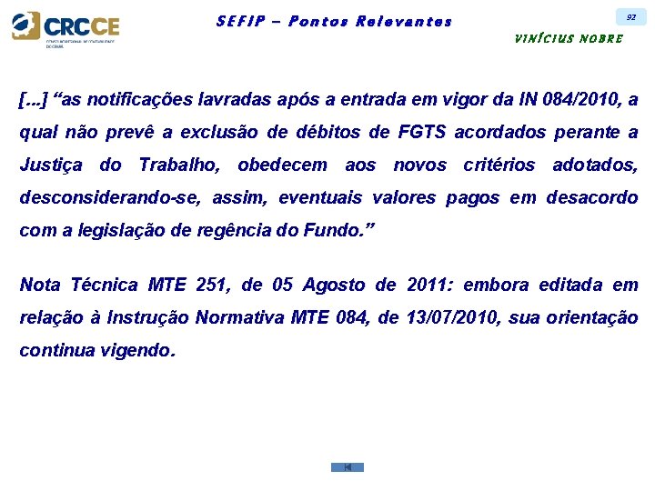 92 SEFIP – Pontos Relevantes VINÍCIUS NOBRE [. . . ] “as notificações lavradas