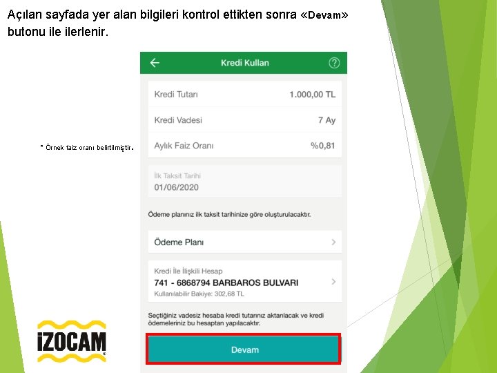 Açılan sayfada yer alan bilgileri kontrol ettikten sonra «Devam» butonu ilerlenir. . * Örnek