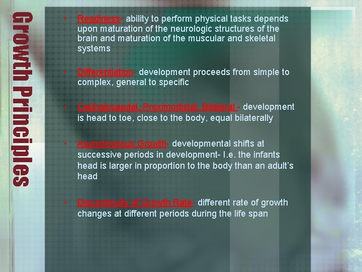 Growth Principles • Readiness- ability to perform physical tasks depends upon maturation of the
