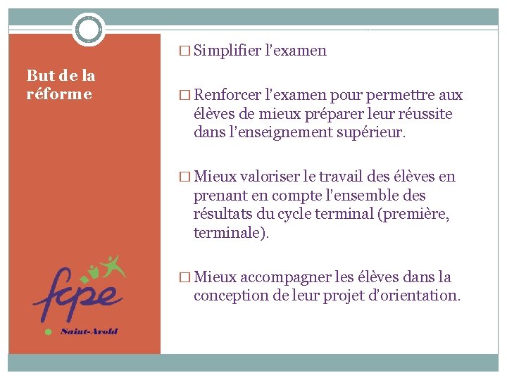 � Simplifier l’examen But de la réforme � Renforcer l’examen pour permettre aux élèves