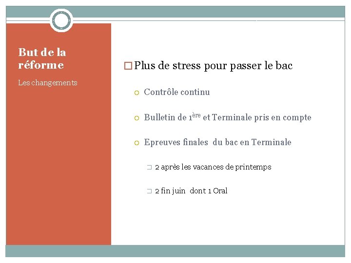 But de la réforme � Plus de stress pour passer le bac Les changements