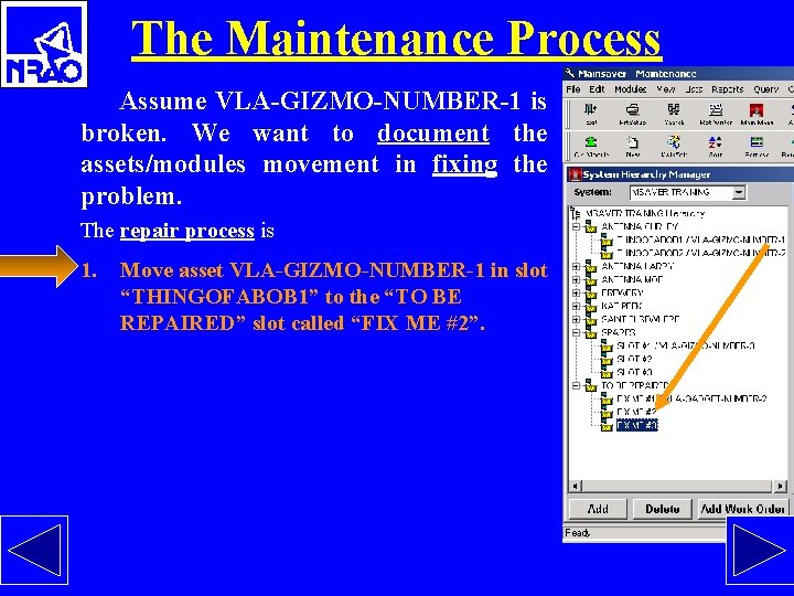 The Maintenance Process Assume VLA-GIZMO-NUMBER-1 is broken. We want to document the assets/modules movement