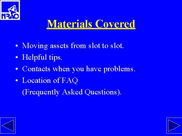 Materials Covered • • Moving assets from slot to slot. Helpful tips. Contacts when