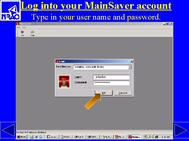 Log into your Main. Saver account Type in your user name and password. johndoe