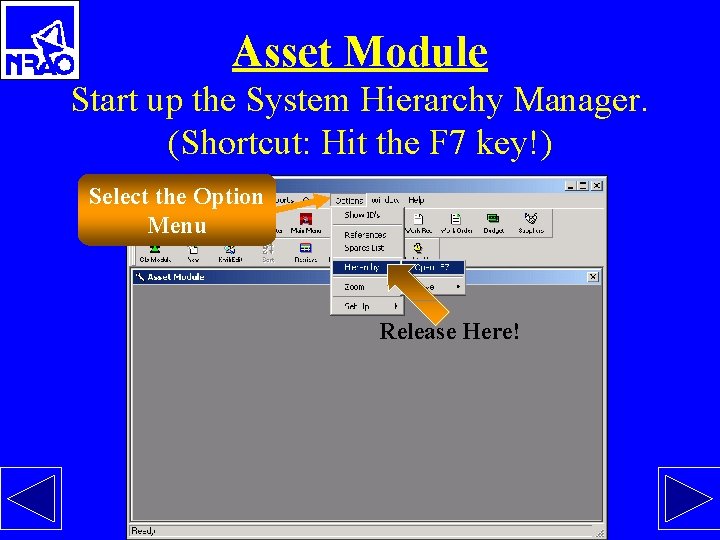 Asset Module Start up the System Hierarchy Manager. (Shortcut: Hit the F 7 key!)