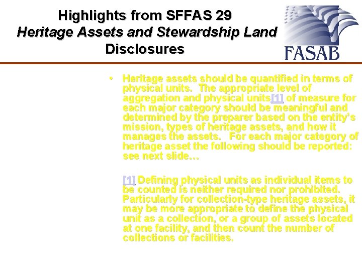 Highlights from SFFAS 29 Heritage Assets and Stewardship Land Disclosures • Heritage assets should