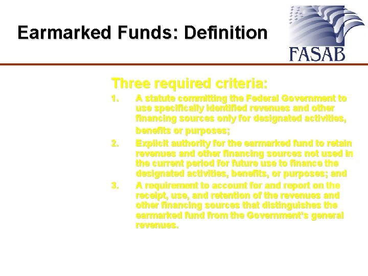 Earmarked Funds: Definition Three required criteria: 1. 2. 3. A statute committing the Federal