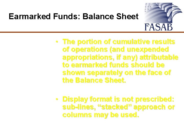 Earmarked Funds: Balance Sheet • The portion of cumulative results of operations (and unexpended