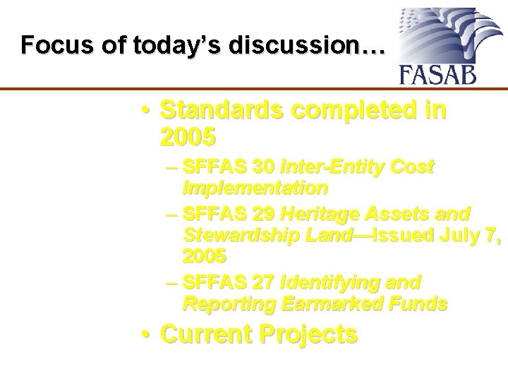 Focus of today’s discussion… • Standards completed in 2005 – SFFAS 30 Inter-Entity Cost