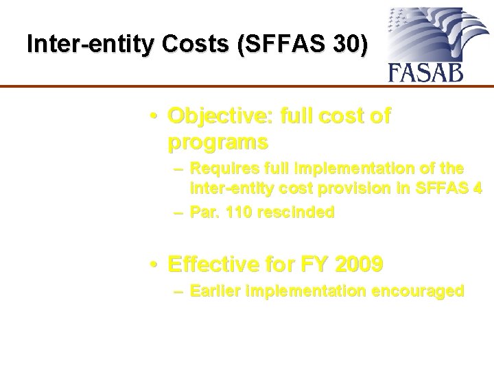 Inter-entity Costs (SFFAS 30) • Objective: full cost of programs – Requires full implementation