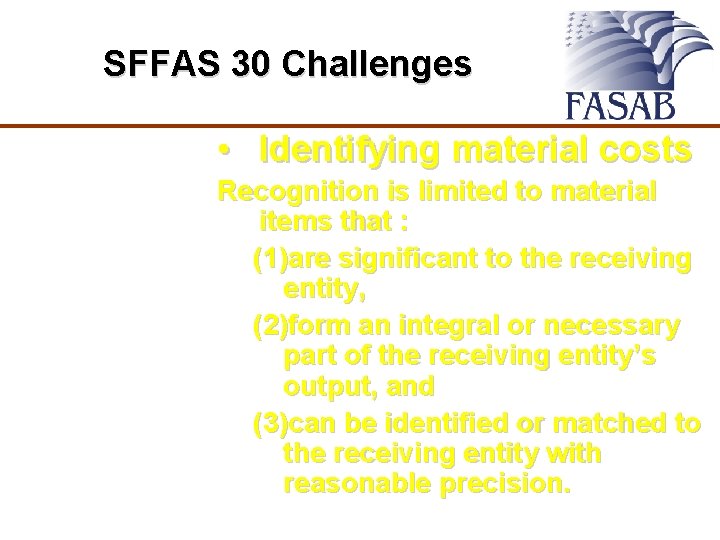 SFFAS 30 Challenges • Identifying material costs Recognition is limited to material items that