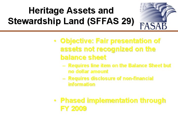 Heritage Assets and Stewardship Land (SFFAS 29) • Objective: Fair presentation of assets not