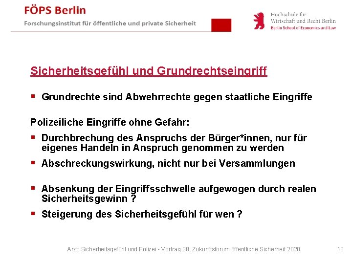 Sicherheitsgefühl und Grundrechtseingriff § Grundrechte sind Abwehrrechte gegen staatliche Eingriffe Polizeiliche Eingriffe ohne Gefahr: