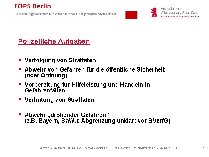 Polizeiliche Aufgaben § § Verfolgung von Straftaten § Vorbereitung für Hilfeleistung und Handeln in