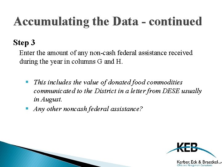 Accumulating the Data - continued Step 3 Enter the amount of any non-cash federal