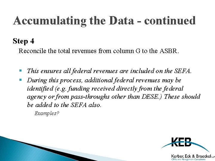 Accumulating the Data - continued Step 4 Reconcile the total revenues from column G