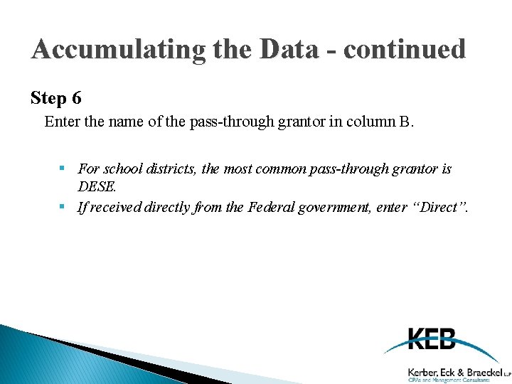 Accumulating the Data - continued Step 6 Enter the name of the pass-through grantor