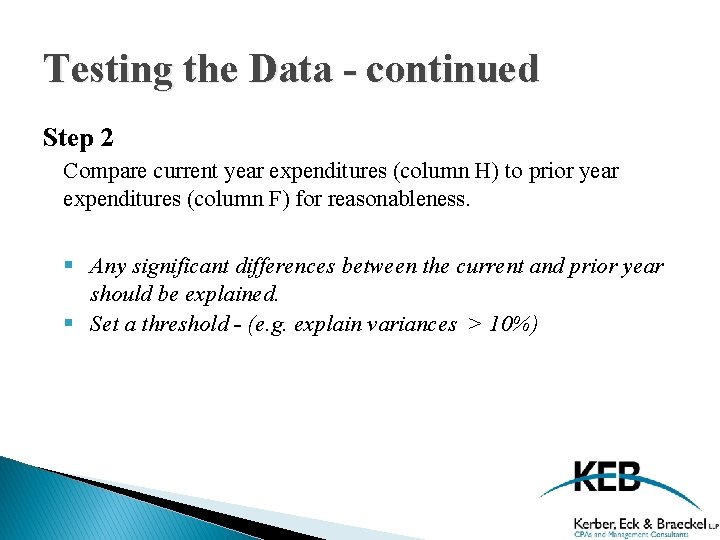Testing the Data - continued Step 2 Compare current year expenditures (column H) to
