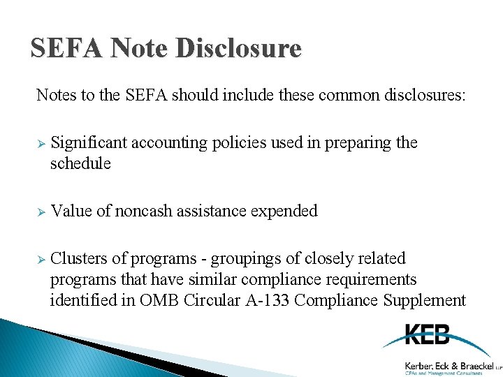 SEFA Note Disclosure Notes to the SEFA should include these common disclosures: Ø Significant
