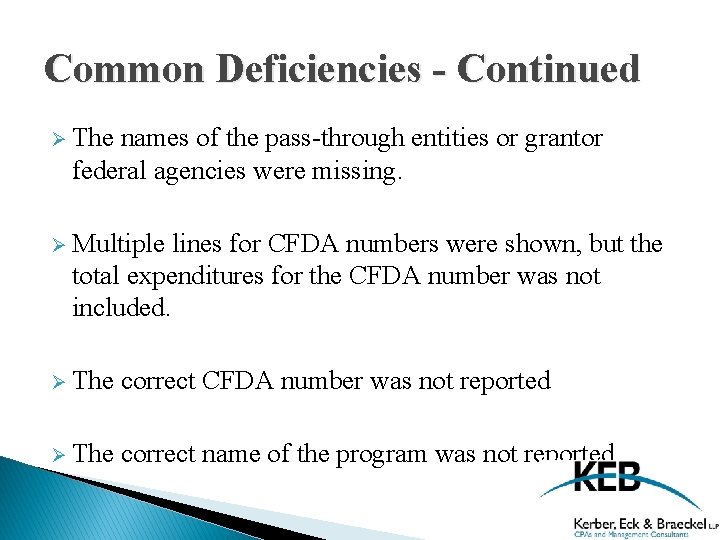 Common Deficiencies - Continued Ø The names of the pass-through entities or grantor federal