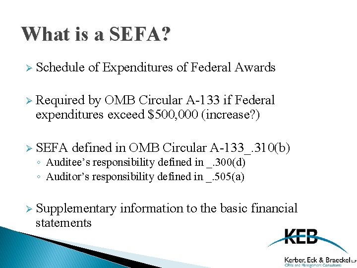 What is a SEFA? Ø Schedule of Expenditures of Federal Awards Ø Required by