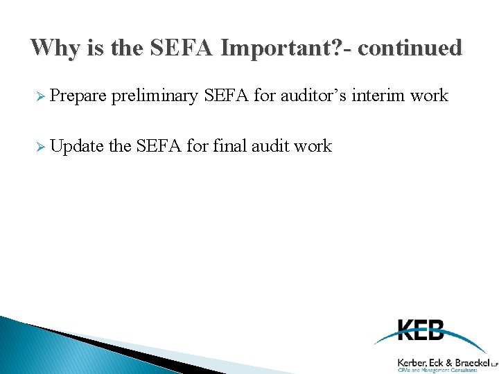 Why is the SEFA Important? - continued Ø Prepare preliminary SEFA for auditor’s interim