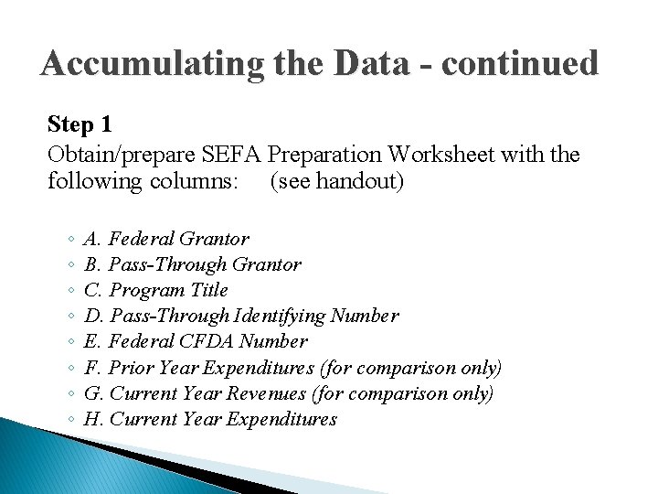 Accumulating the Data - continued Step 1 Obtain/prepare SEFA Preparation Worksheet with the following