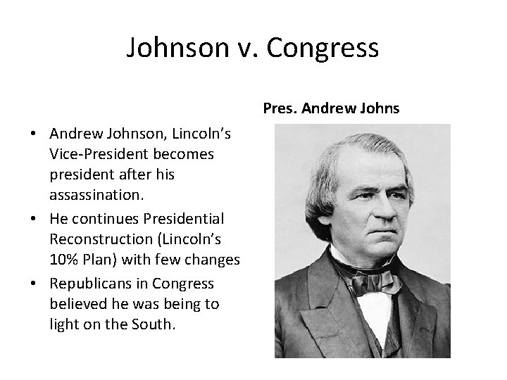 Johnson v. Congress Pres. Andrew Johns • Andrew Johnson, Lincoln’s Vice-President becomes president after