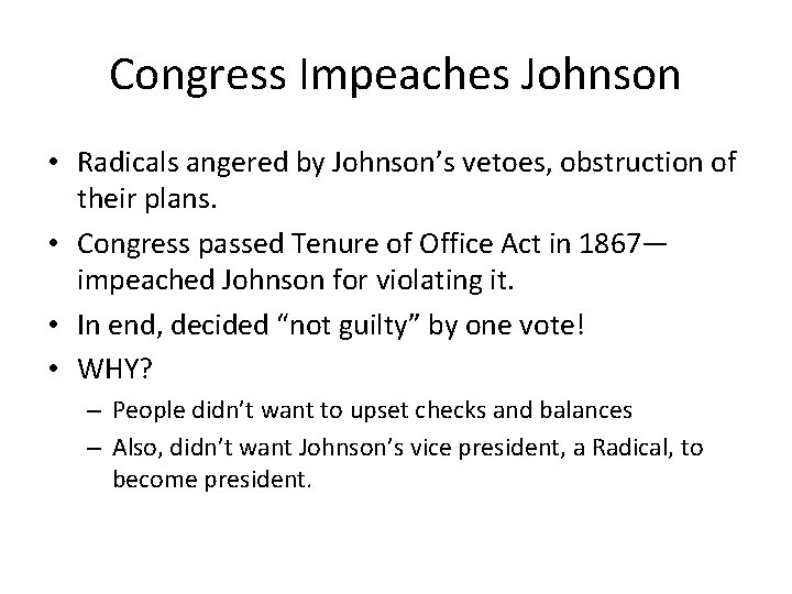 Congress Impeaches Johnson • Radicals angered by Johnson’s vetoes, obstruction of their plans. •