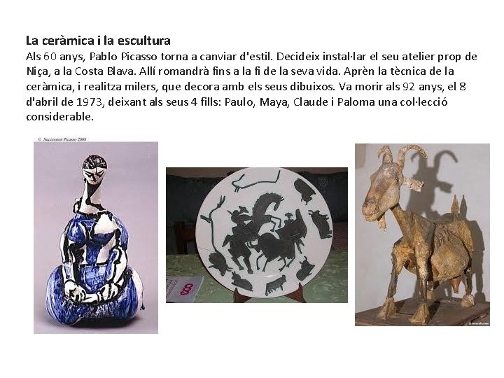 La ceràmica i la escultura Als 60 anys, Pablo Picasso torna a canviar d'estil.